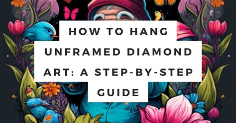 how to hang diamond art: exploring the history and techniques of hanging precious stones