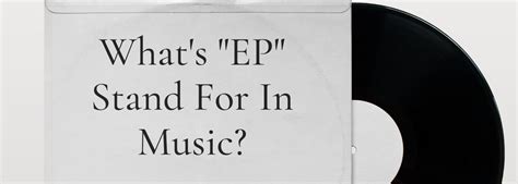 What Does “EP” in Music Mean? Exploring Its Various Interpretations